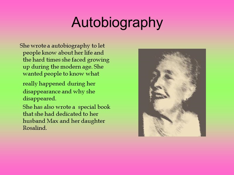 Autobiography     She wrote a autobiography to let people know about